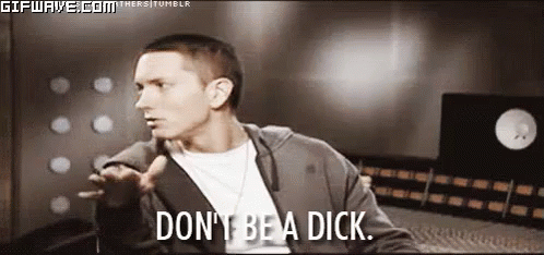 Don'T Be A Dick GIF - Eminem Dick Di GIFs