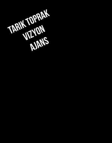 tarik toprak vizyon ajans is written on a black poster