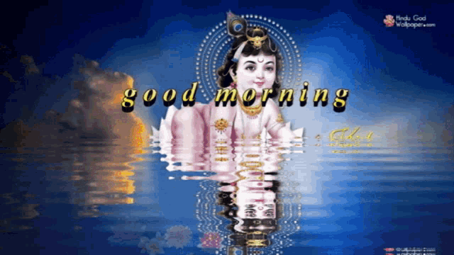 a good morning greeting with a picture of a baby krishna in the water