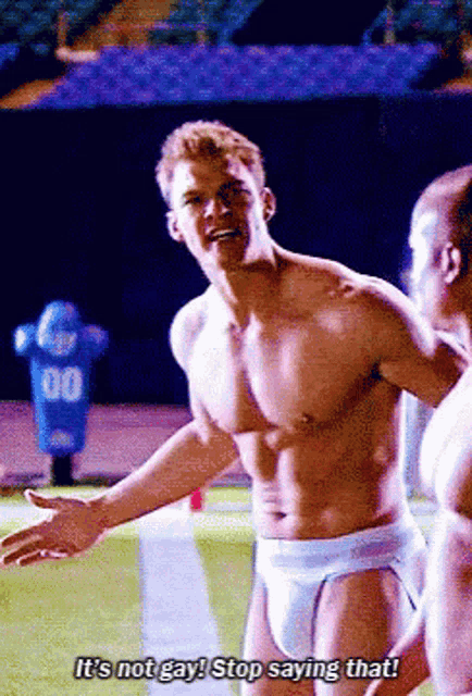 a shirtless man says it 's not gay and stop saying that