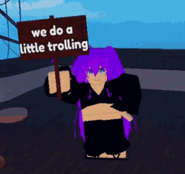 a girl with purple hair holds a sign that says we do a little trolling