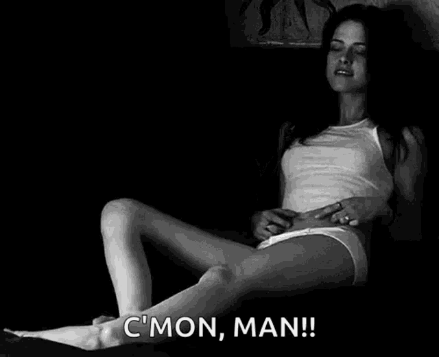 a woman in underwear is sitting on a bed with her eyes closed and the words `` c mon , man '' .