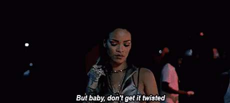But Baby, Don'T Get It Twisted GIF - Twisted Dont Get It Twisted Baby Dont Get It Twisted GIFs