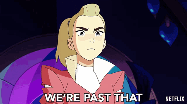 a cartoon of a girl saying we 're past that on netflix