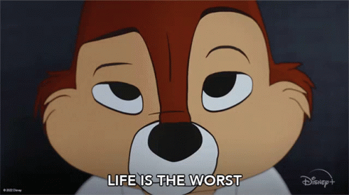 Life Is The Worst Chip GIF - Life Is The Worst Chip Chip N Dale Rescue Rangers GIFs