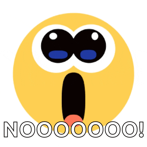 a yellow smiley face with a surprised look on its face and the words nooo on the bottom