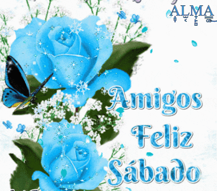 a greeting card that says amigos feliz sabado with blue roses