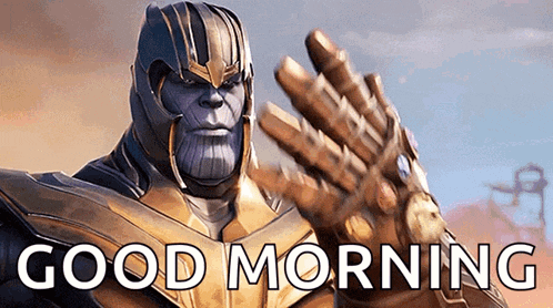 thanos from avengers : age of ultron is wearing a helmet and gloves and says good morning .