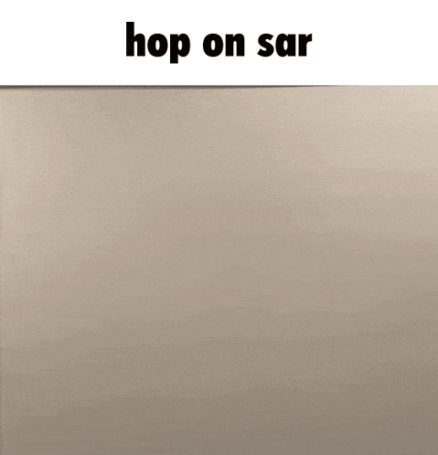 a white background with the words `` hop on sar '' written on it