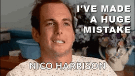 a man in a hospital gown is smiling and saying `` i 've made a huge mistake nico harrison ''