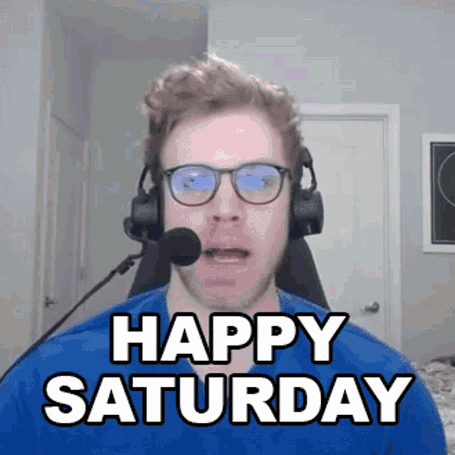 a man wearing glasses and a microphone says happy saturday