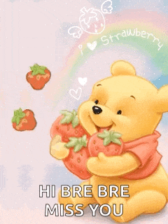 a cartoon of winnie the pooh holding strawberries and saying hi bre bre miss you