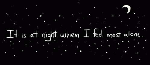 It Is At Night When I Feel Most Alone GIF - It Is At Night When I Feel Most Alone Alone GIFs
