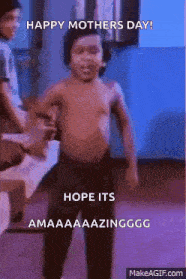 a shirtless child is dancing in a room with the words `` happy mother 's day ! ''