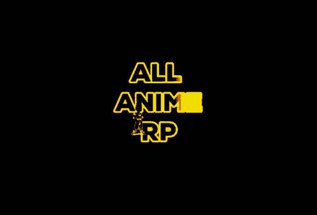 a black background with the words all anime rp in yellow