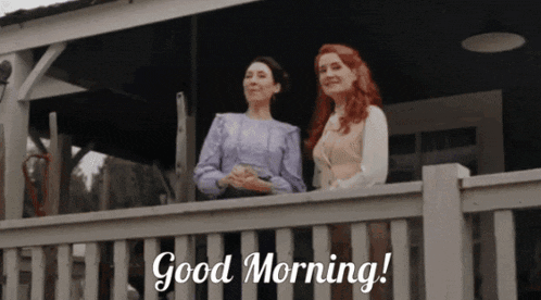 two women standing on a porch with the text good morning