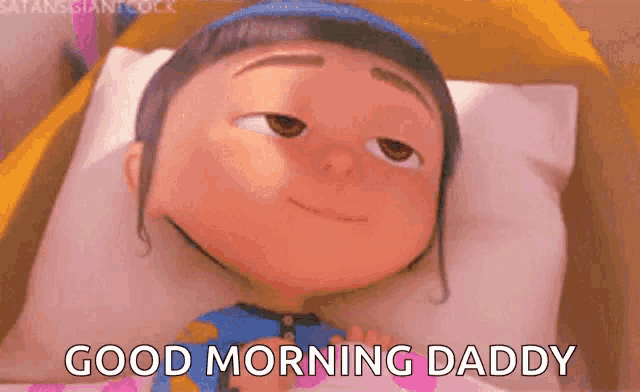 a girl from despicable me is laying in bed and says good morning daddy .