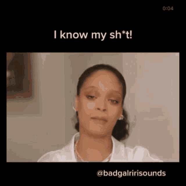 a woman says i know my sh * t in a video