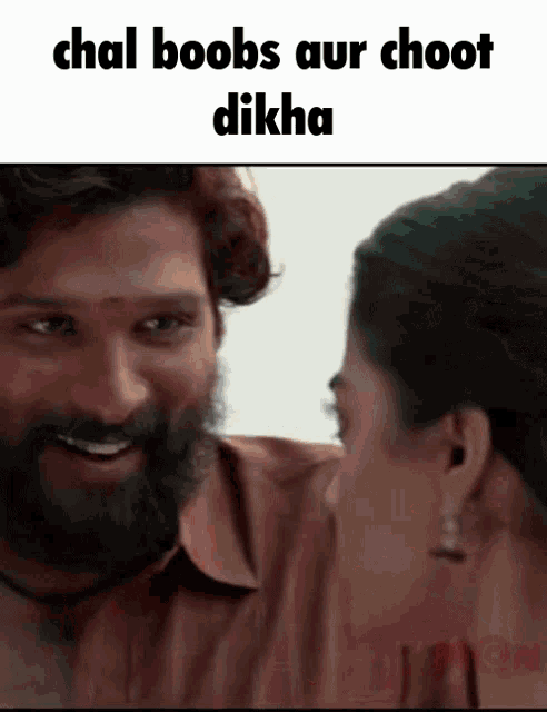 a man with a beard is looking at a woman with the words chal boobs aur choot dikha above him