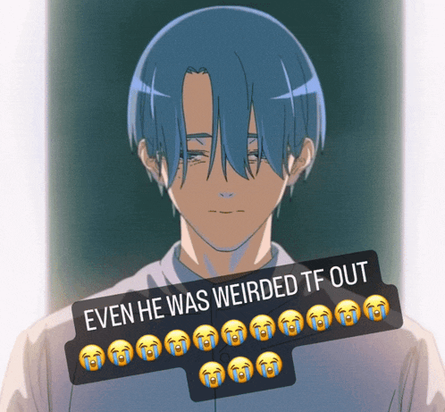 a picture of a boy with blue hair and the words " even he was weirded tf out "