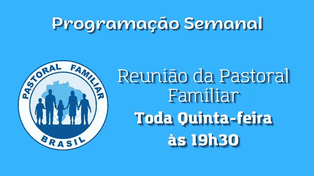 a blue background with the words programacao semanal reuniao da pastoral familiar toda quinta-feira as 19h30