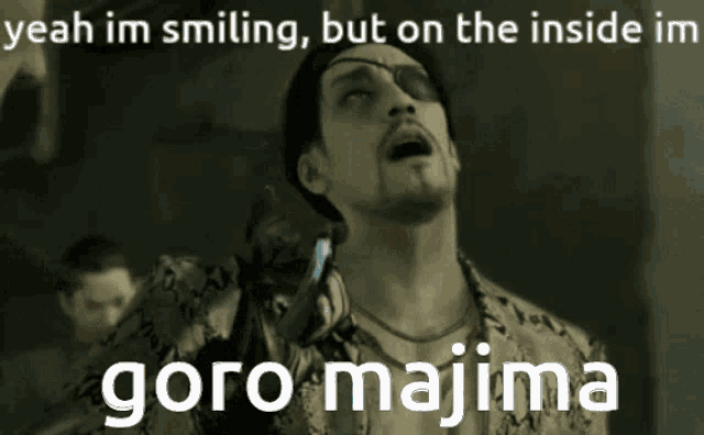 a picture of a man holding a gun with a caption that says yeah im smiling but on the inside im goro majima