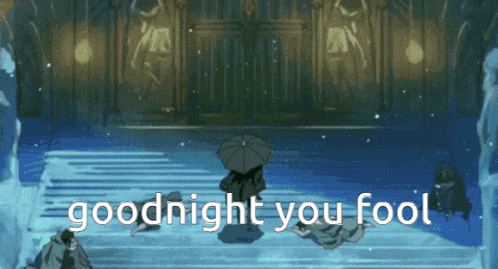 a cartoon scene with the words " goodnight you fool " on the bottom