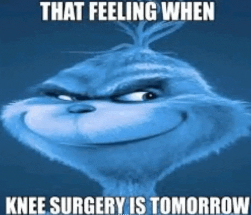 a grinch from the movie the grinch is smiling and says that feeling when knee surgery is tomorrow .