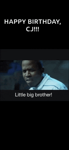 a picture of a man with the words happy birthday cj little big brother