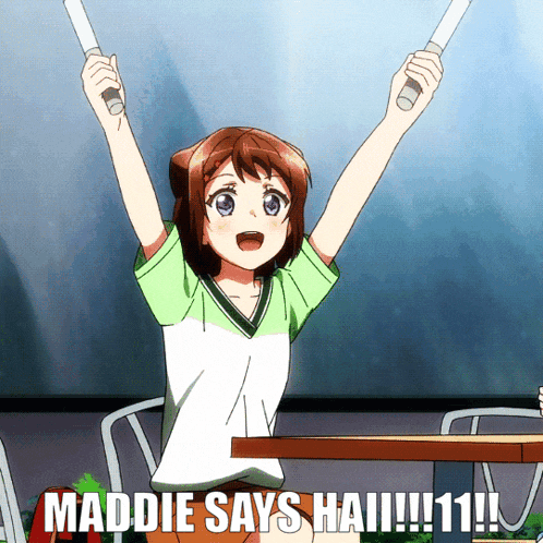 a girl with her arms in the air and the words maddie says hai !!! 11