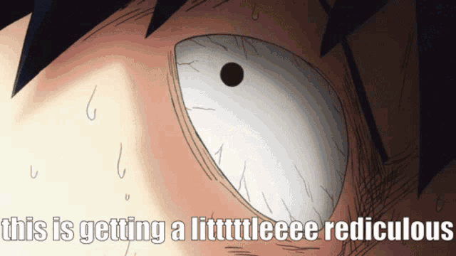 a close up of a person 's eye with the words " this is getting a littttttleee ridiculous " below it