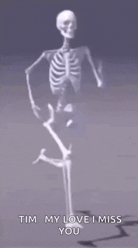 a skeleton is dancing in the dark and says `` tim my love i miss you '' .