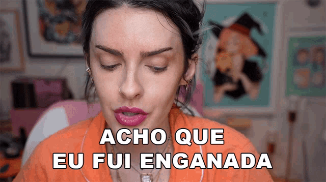 a woman says acho que eu fui enganada in a foreign language