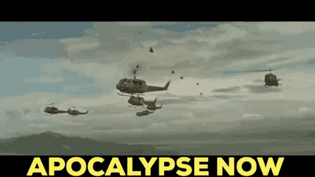 a group of helicopters are flying in the sky with the words apocalypse now written below them
