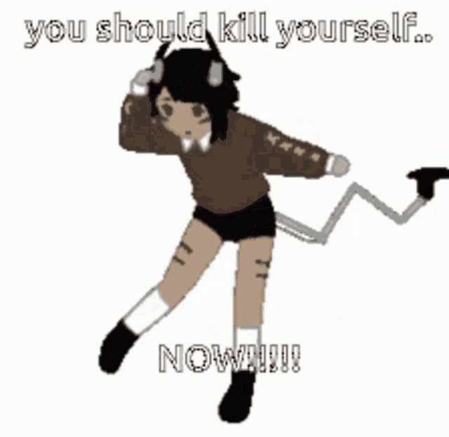 a cartoon of a girl with a devil tail and the words `` you should kill yourself now !!! ''