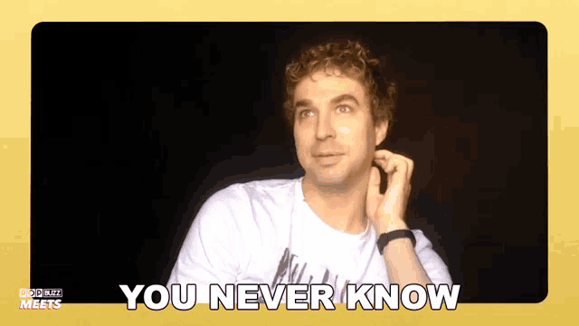a picture of a man with the words you never know