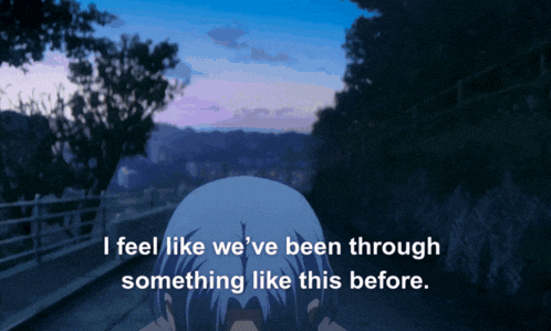 a cartoon character says i feel like we ve been through something like this before