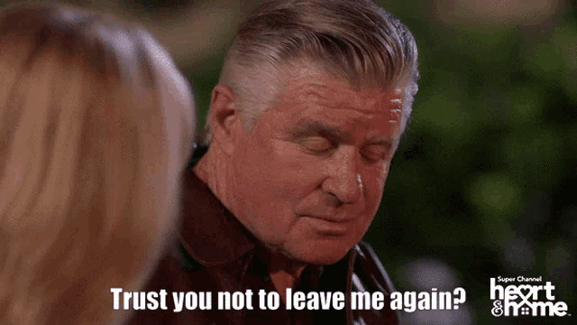a man talking to a woman with the words " trust you not to leave me again " on the bottom