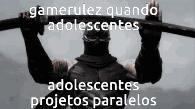 a picture of a ninja holding a sword with the words gamerulez quando adolescentes adolescentes projetos paralelos on the bottom