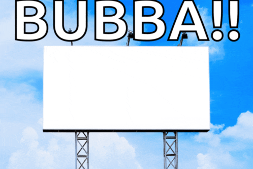 a billboard that says bubba on it with a blue sky in the background