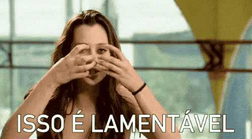 a woman is covering her eyes with her hands and the words isso e lamentável are below her