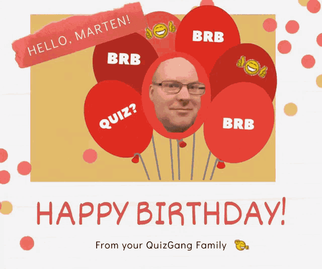 a birthday card with red balloons and a man 's face and the words happy birthday from your quizgang family