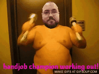 a picture of a naked man holding a dumbbell with the words handjob champion working out
