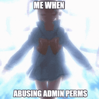 a picture of a girl with the words " me when abusing admin perms " on it