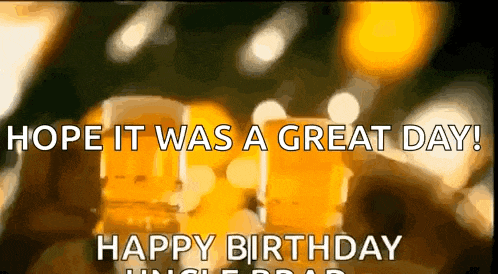a happy birthday greeting card with a blurred background of beer glasses and the words `` hope it was a great day ! ``