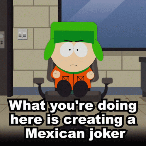 What Youre Doing Here Is Creating A Mexican Joker Kyle Broflovski GIF - What Youre Doing Here Is Creating A Mexican Joker Kyle Broflovski South Park GIFs