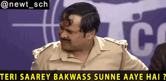 a man in a police uniform says " teri saarey bakwass sunne aaye hai "