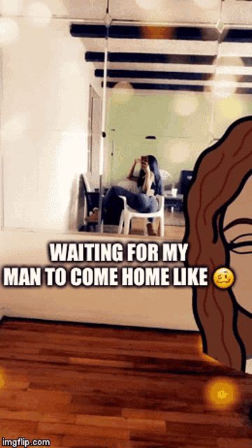 a woman sits in a chair in front of a mirror with the words waiting for my man to come home like