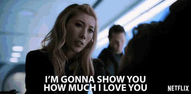 a woman says i 'm gonna show you how much i love you on a netflix ad