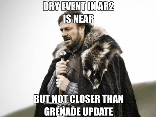 dry event in ar2 is near but not closer than grenade update is written on a meme